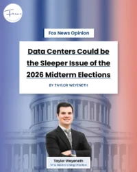Fox News Opinion op-ed by Ferox Strategies' Taylor Weyeneth: Data Centers Could be the Sleeper Issue of the 2026 Midterm Elections